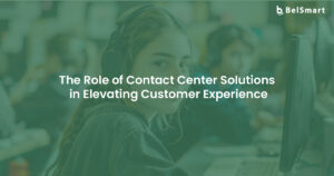 How Contact Center Solutions Are Transforming Customer Experience?