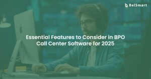 Top Features to Look for in BPO Call Center Software in 2025