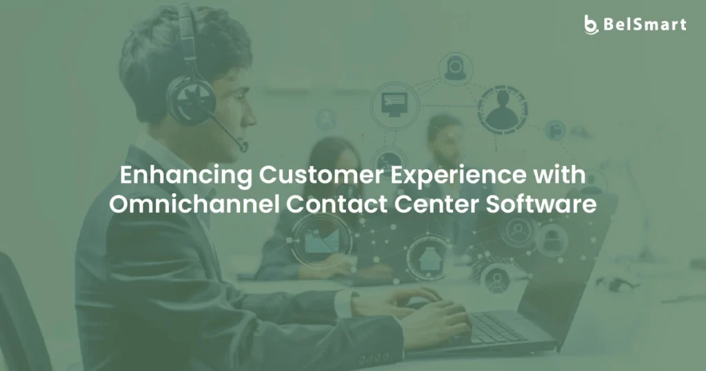 How to Improve CX with Omnichannel Contact Center Software?