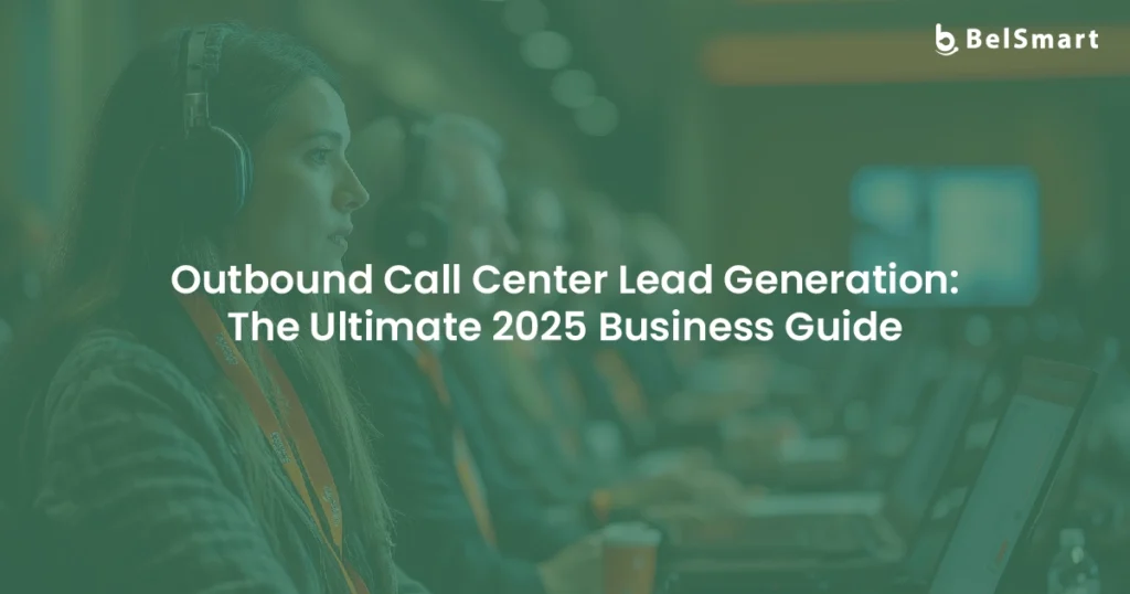 Outbound Call Center software Lead Generation The Ultimate 2025 Business Guide