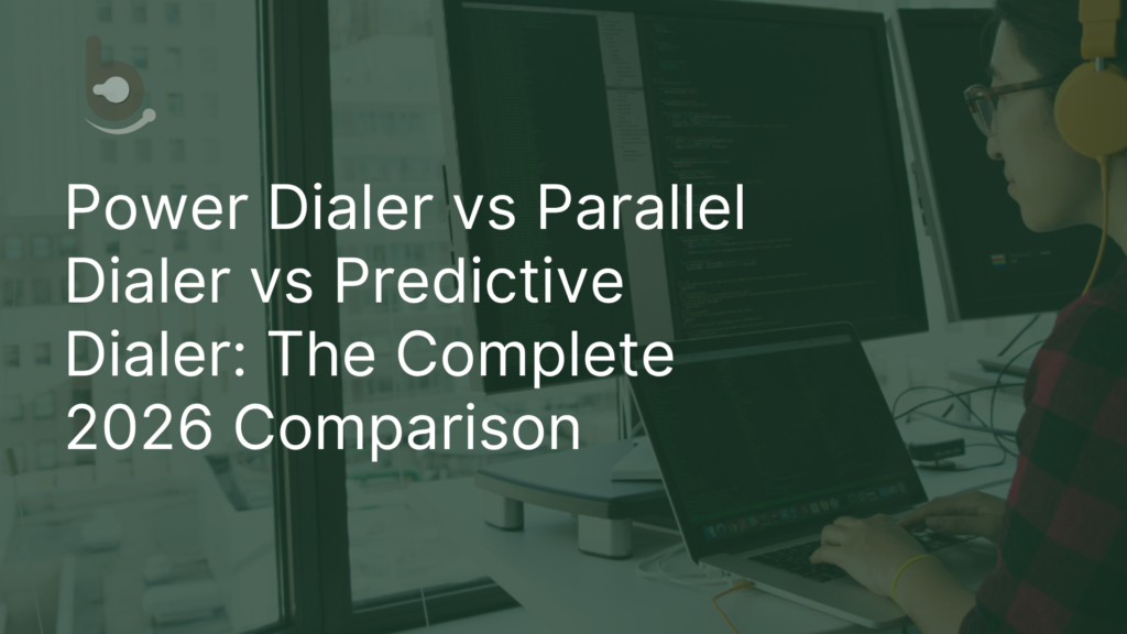 Power Dialer vs Parallel Dialer vs Predictive Dialer: The Complete 2026 Comparison