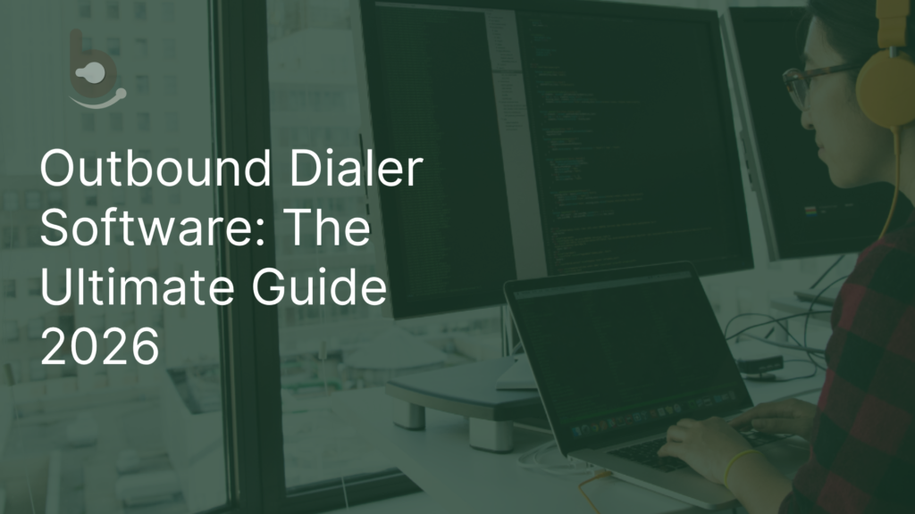 Outbound Dialer Software: The Ultimate Guide 2026