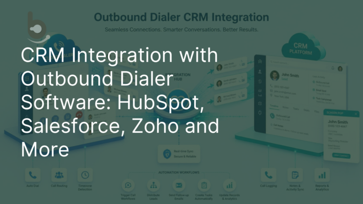CRM Integration with Outbound Dialer Software: HubSpot, Salesforce, Zoho and More
