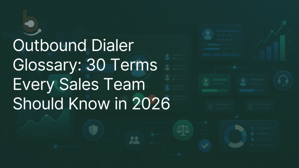 Outbound Dialer Glossary: 30 Terms Every Sales Team Should Know in 2026