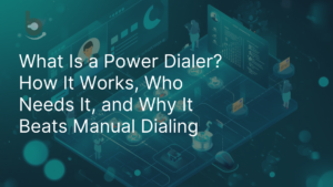What Is a Power Dialer? How It Works, Who Needs It, and Why It Beats Manual Dialing